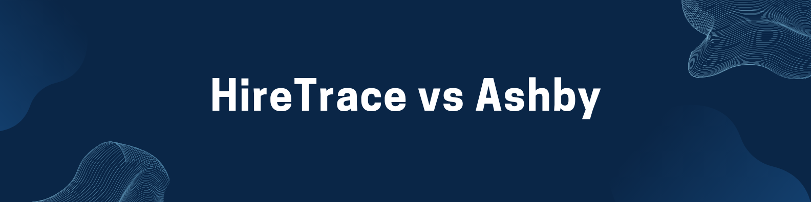 HireTrace vs Ashby: Best Ashby Alternative for Modern Hiring