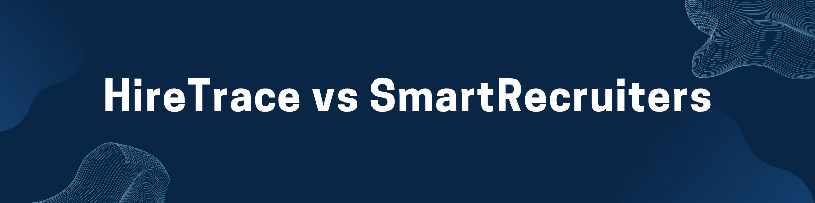 HireTrace vs SmartRecruiters: Features, Pricing, Pros and Cons Explained